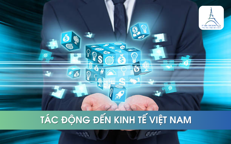 Tác động mạnh mẽ đến nền kinh tế Việt Nam